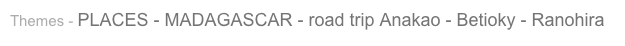 Themes - PLACES - MADAGASCAR - road trip Anakao - Betioky - Ranohira
