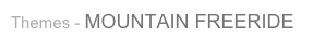 Themes - MOUNTAIN FREERIDE
